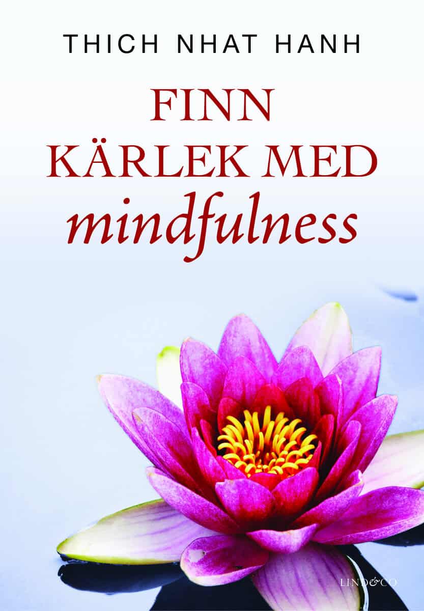 Thich Nhat Hanh : Finn kärlek med mindfulness