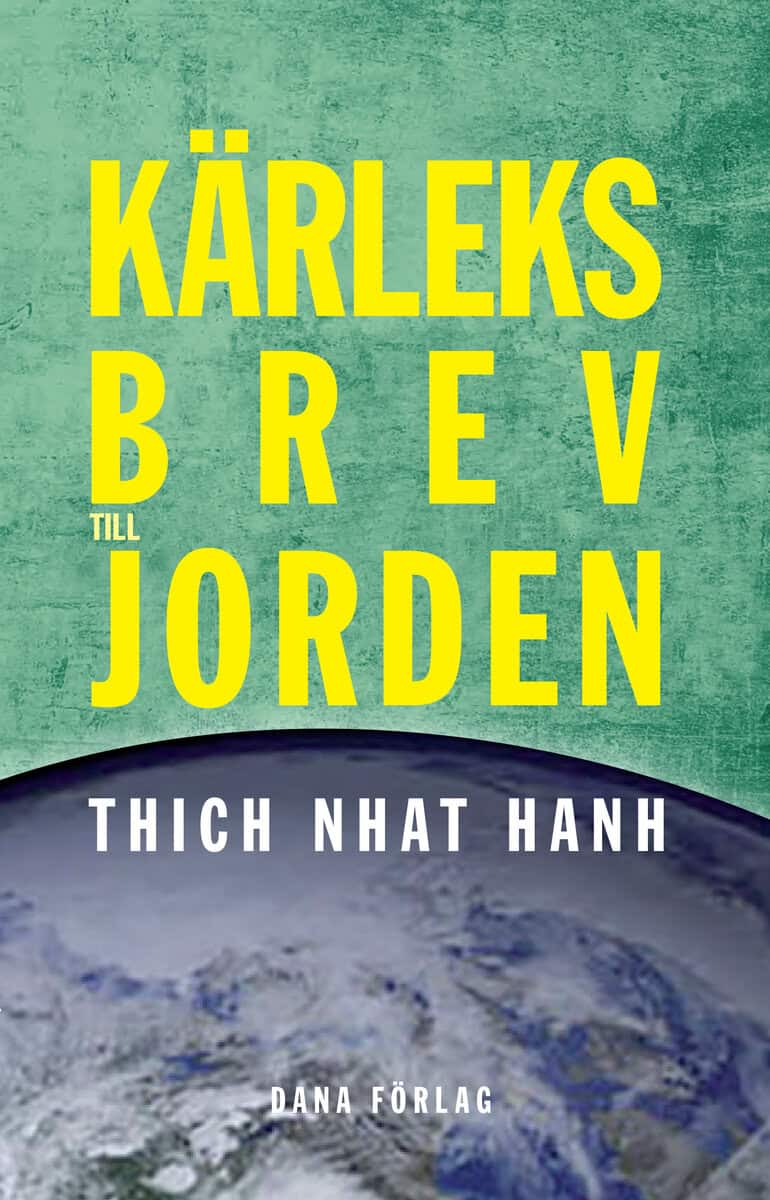 Thich Nhat Hanh : Kärleksbrev till Jorden