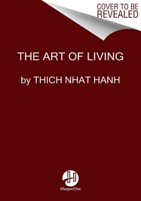 Thich Nhat Hanh : The Art of Living