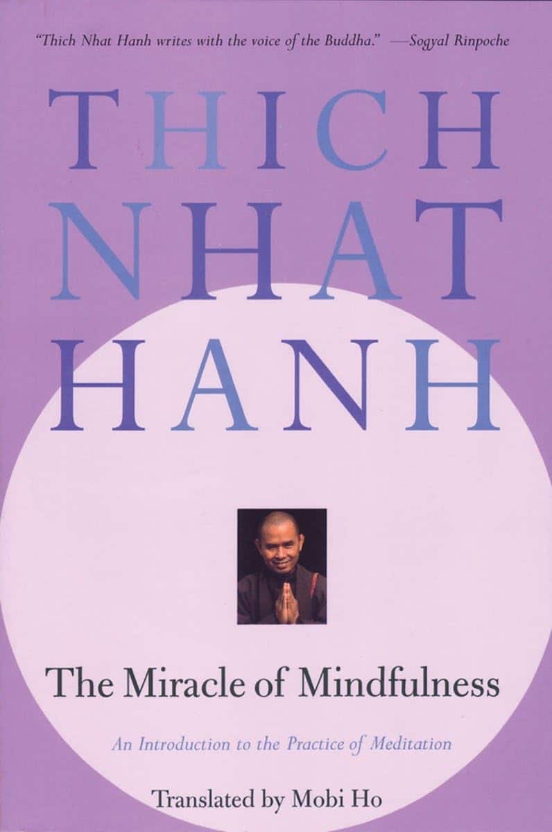 Thich Nhat Hanh : The miracle of mindfulness