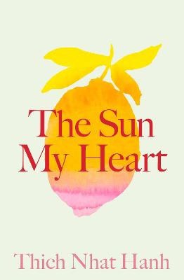 Thich Nhat Hanh : The sun my heart