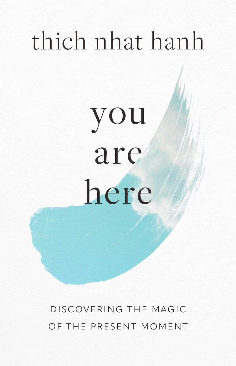 Thich Nhat Hanh : You Are Here