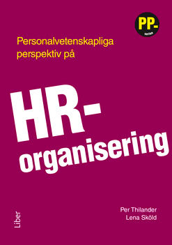 Thilander, Per ; Sköld, Lena : Personalvetenskapliga perspektiv på HR-organisering
