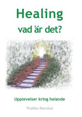 Thobbe Rexréuz : Healing : vad är det?