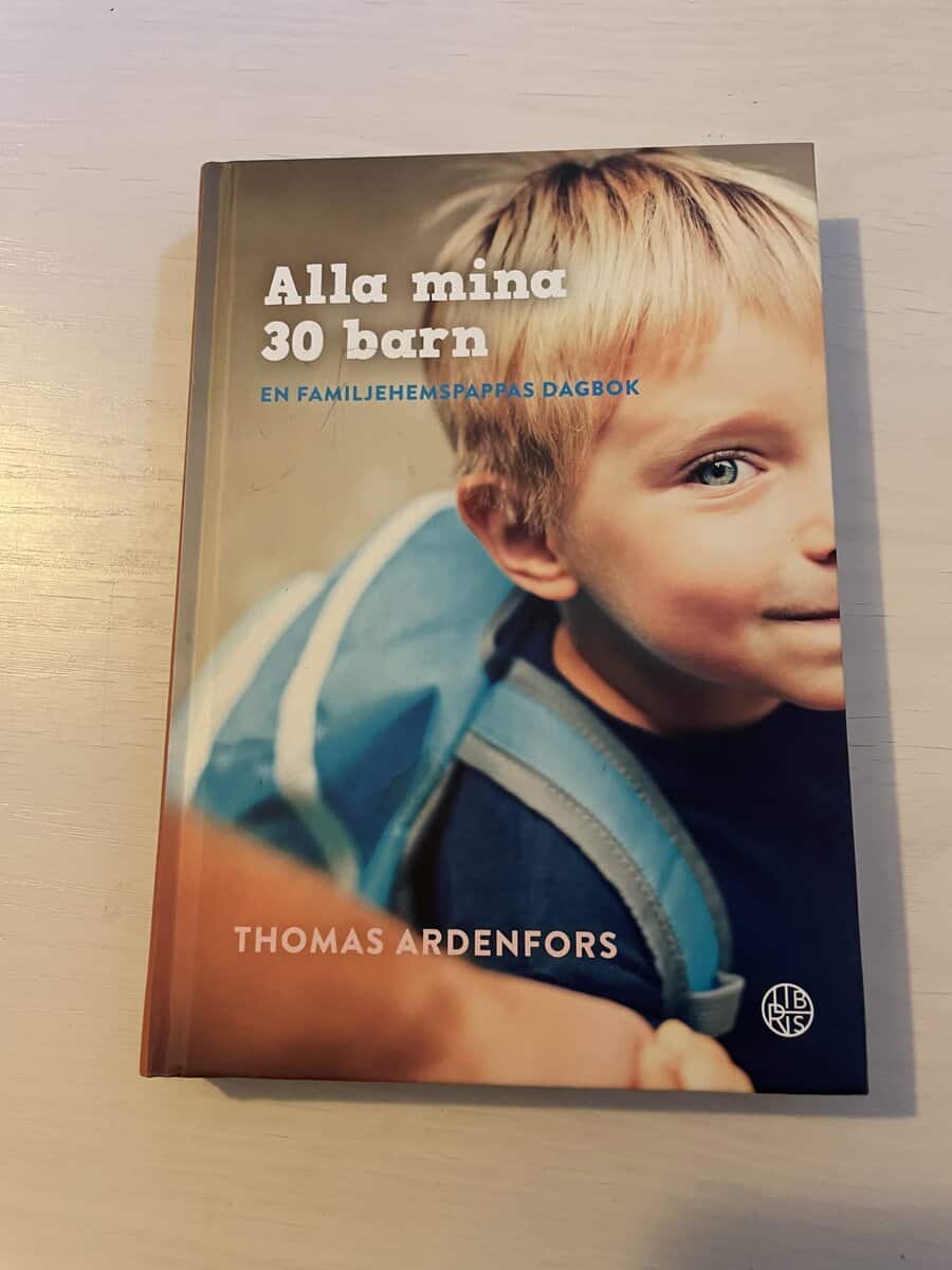 Thomas Ardenfors : Alla mina 30 barn en familjehemspappas dagbok