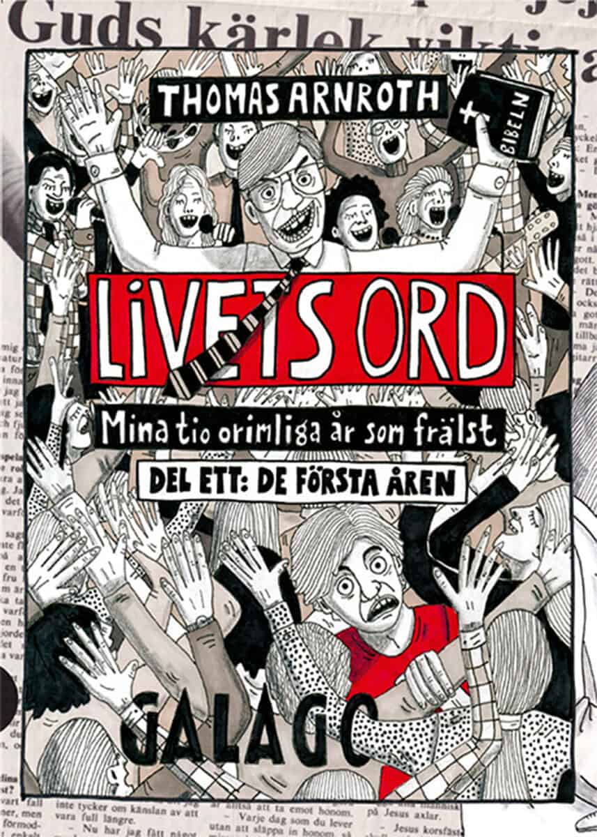 Thomas Arnroth : Livets ord : mina tio orimliga år som frälst. Del ett, De första åren