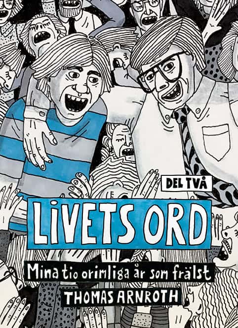 Thomas Arnroth : Livets ord : mina tio orimliga år som frälst. Del två, Förnyad & befriad