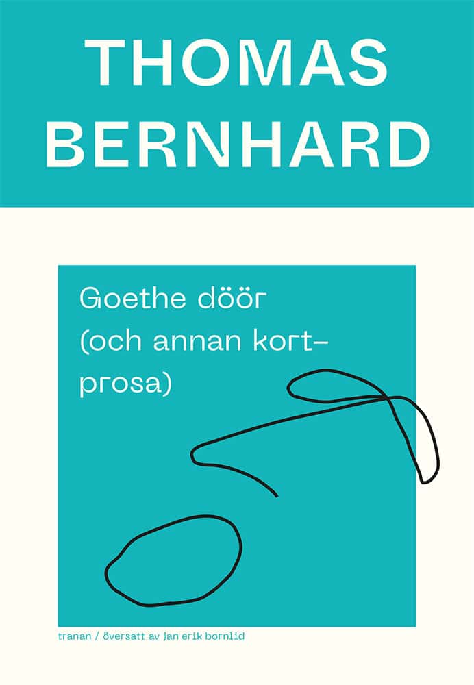 Thomas Bernhard : Goethe döör (och annan kortprosa)