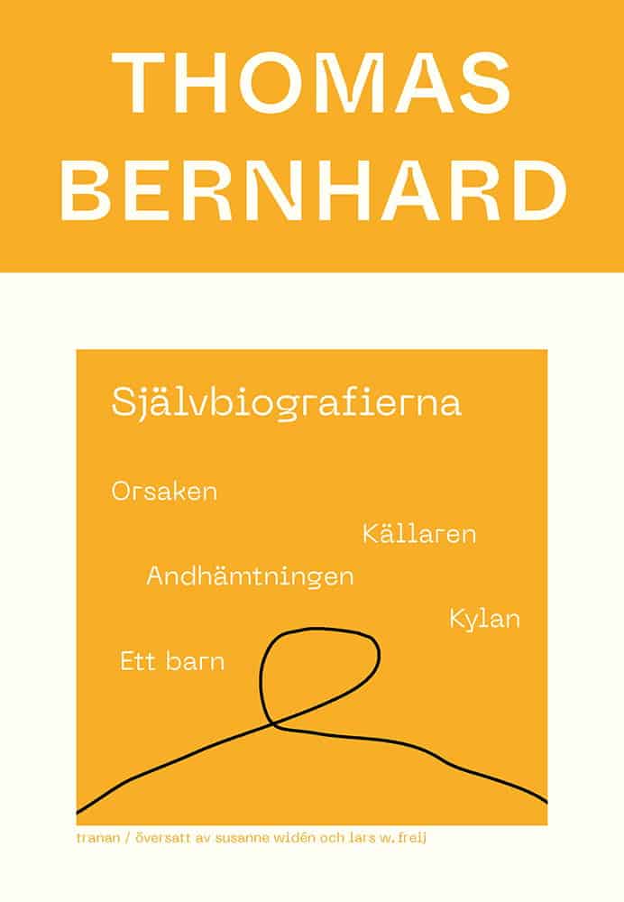 Thomas Bernhard : Självbiografierna. Orsaken; Källaren; Andhämtningen; Kylan; Ett barn