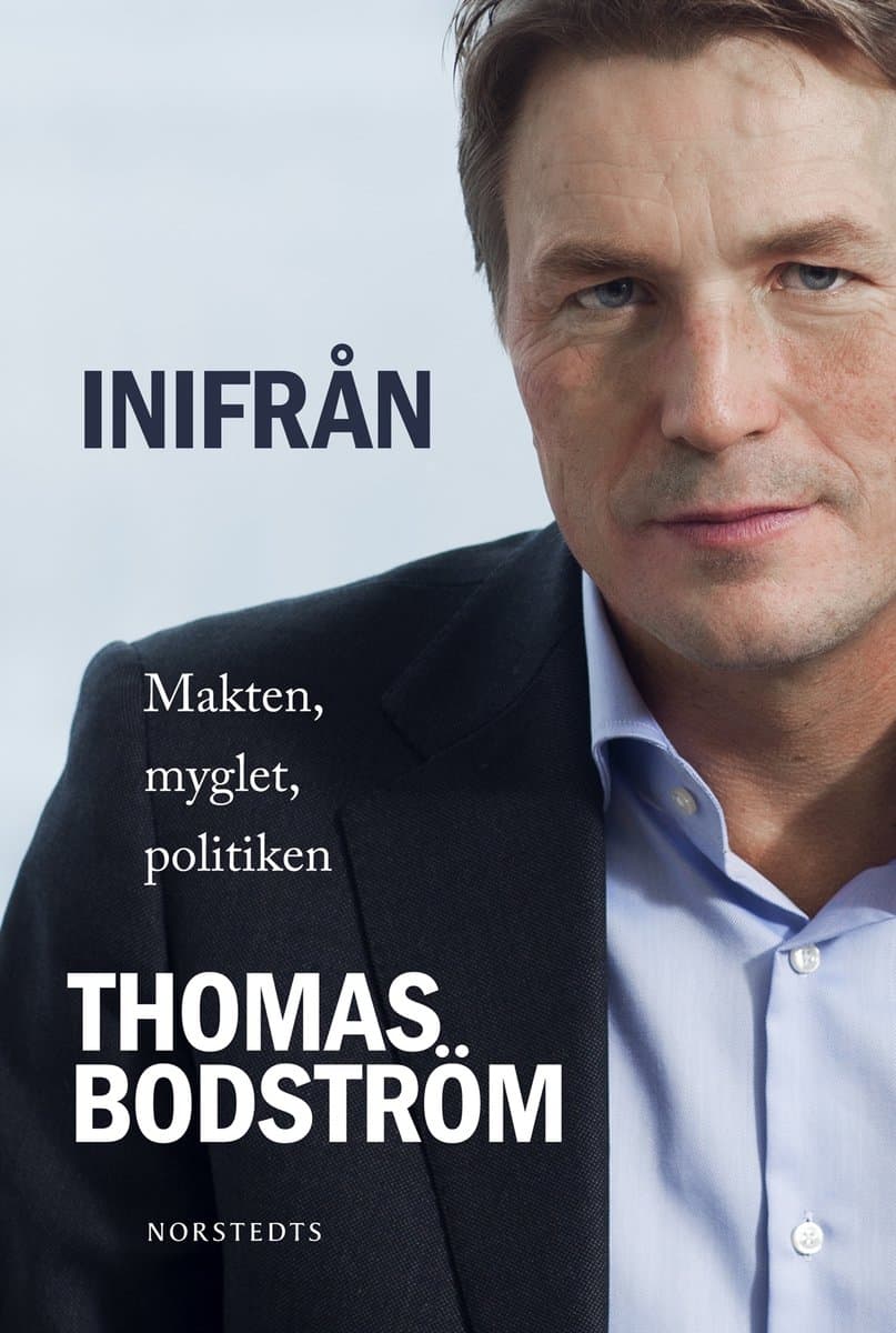 Thomas Bodström : Inifrån : makten, myglet, politiken