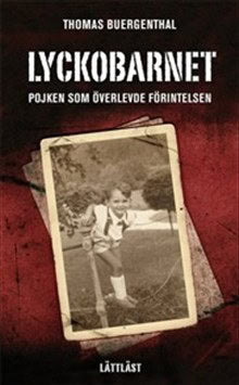 Thomas Buergenthal : Lyckobarnet : pojken som överlevde förintelsen (lättläst)