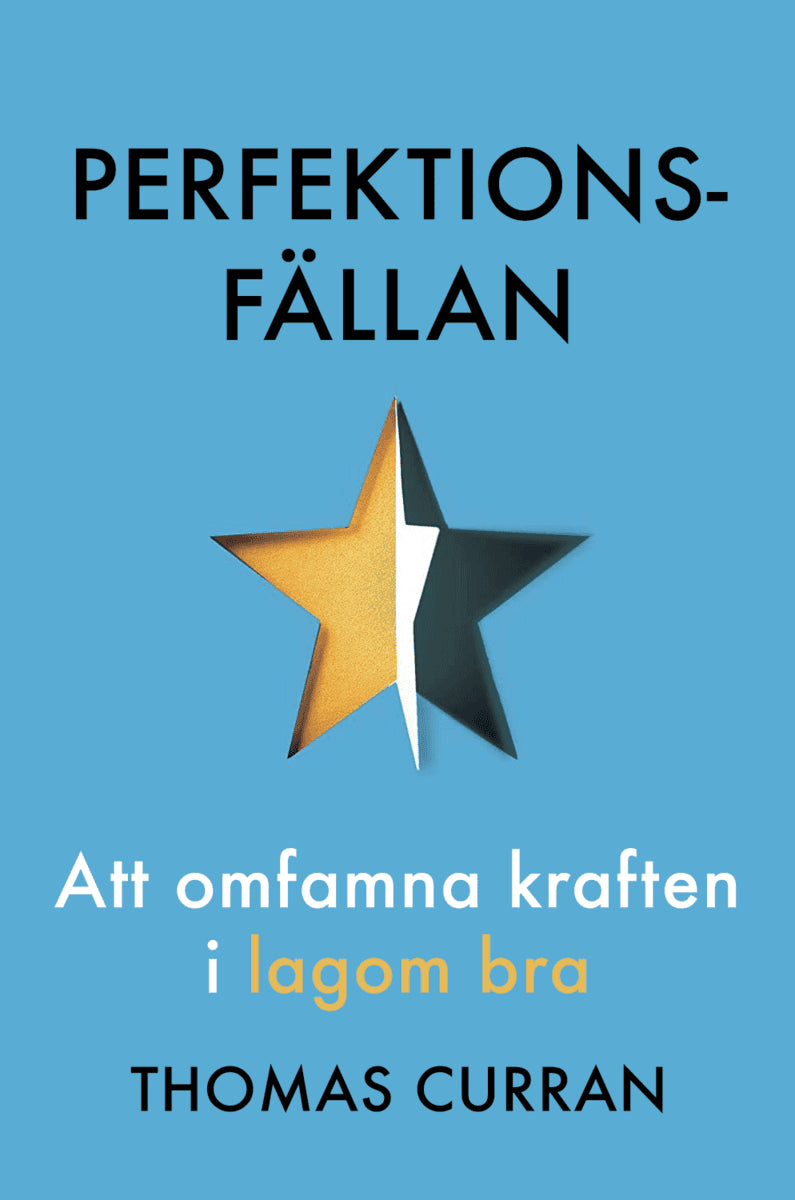 Thomas Curran : Perfektionsfällan : att omfamna kraften i lagom bra