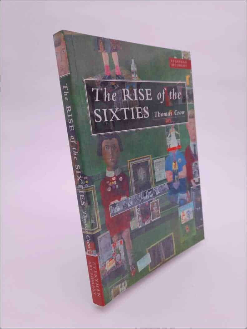 Thomas E. Crow : The rise of the Sixties