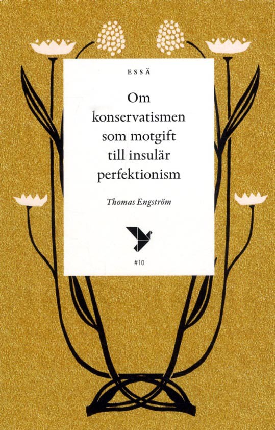 Thomas Engström : Om konservatismen som motgift till insulär perfektionism