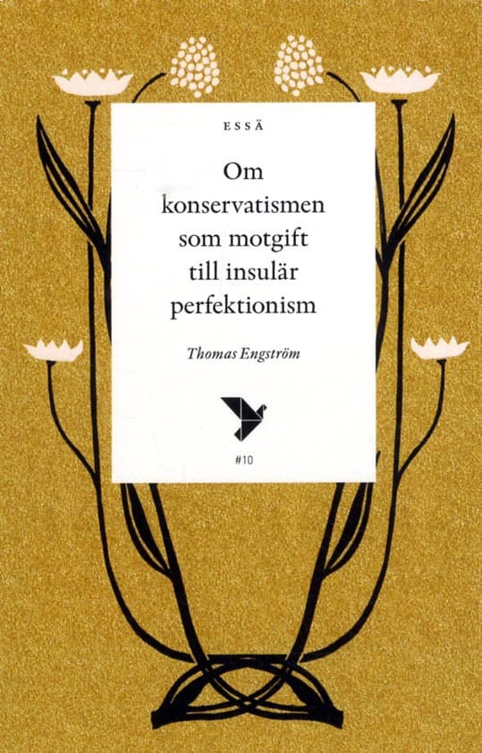 Thomas Engström : Om konservatismen som motgift till insulär perfektionism