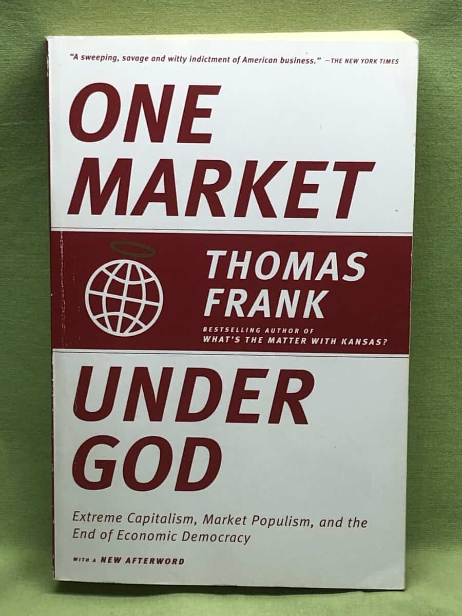 Thomas Frank : One Market Under God