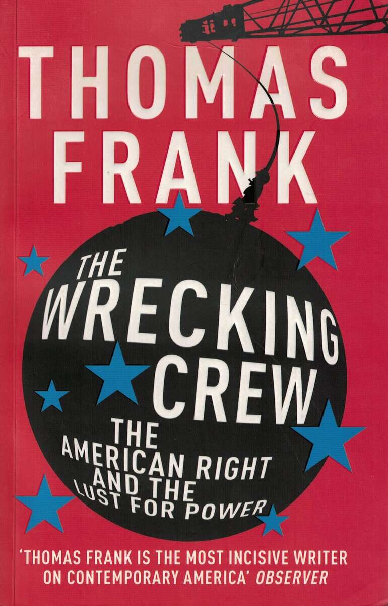 Thomas Frank : The wrecking crew
