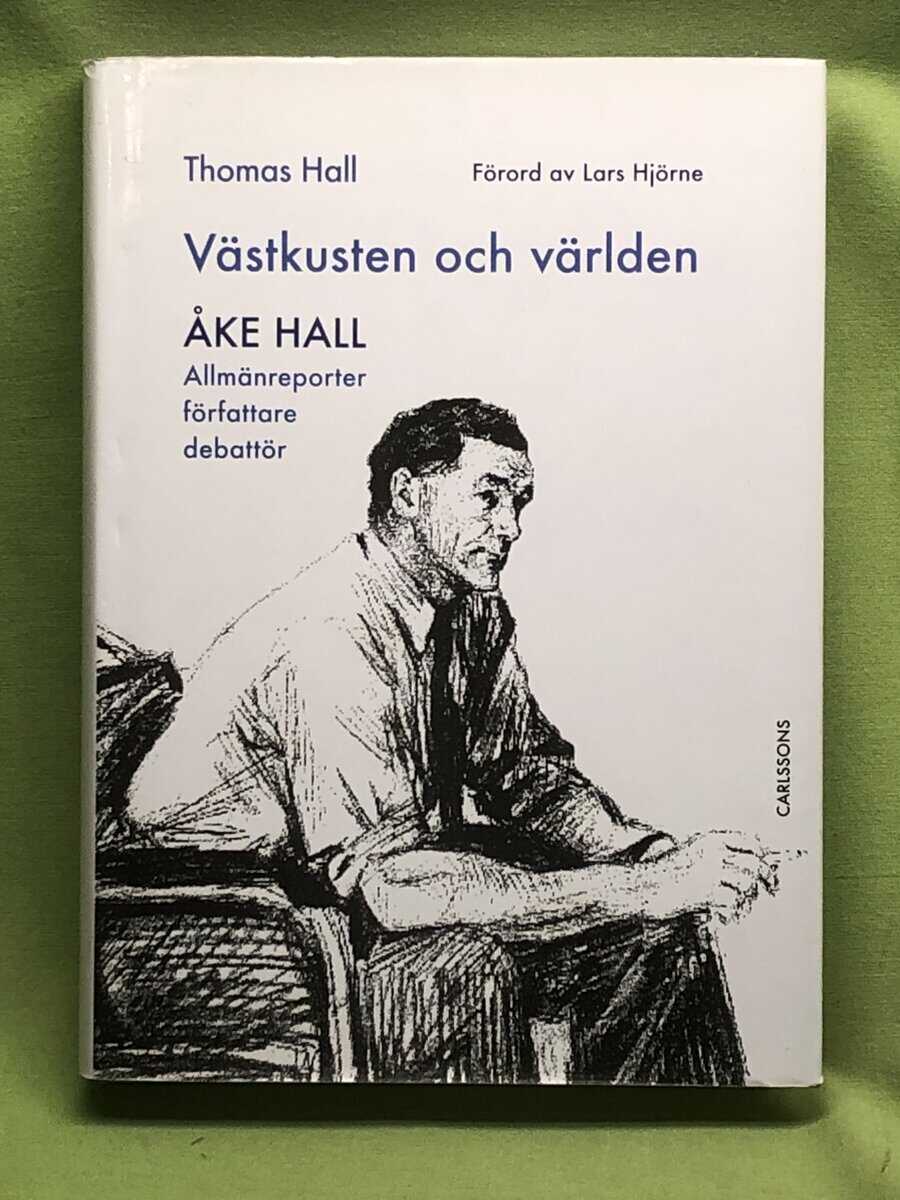 Hall, Thomas, Hall, Åke : Västkusten och världen - Åke Hall