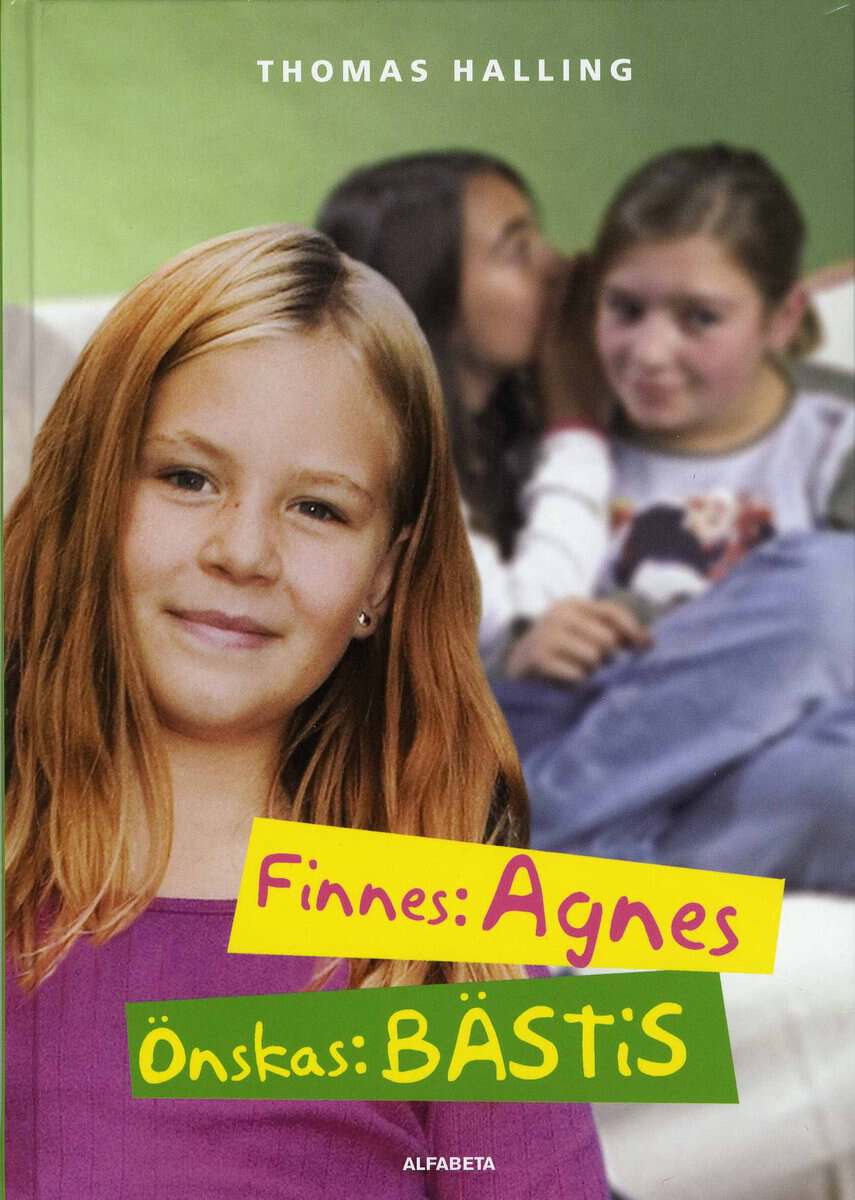 Thomas Halling : Finnes: Agnes, önskas: bästis