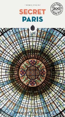 Thomas Jonglez : Secret Paris - an unusual guide