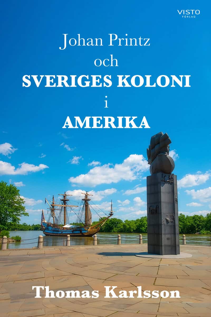 Thomas Karlsson : Johan Printz och Sveriges koloni i Amerika