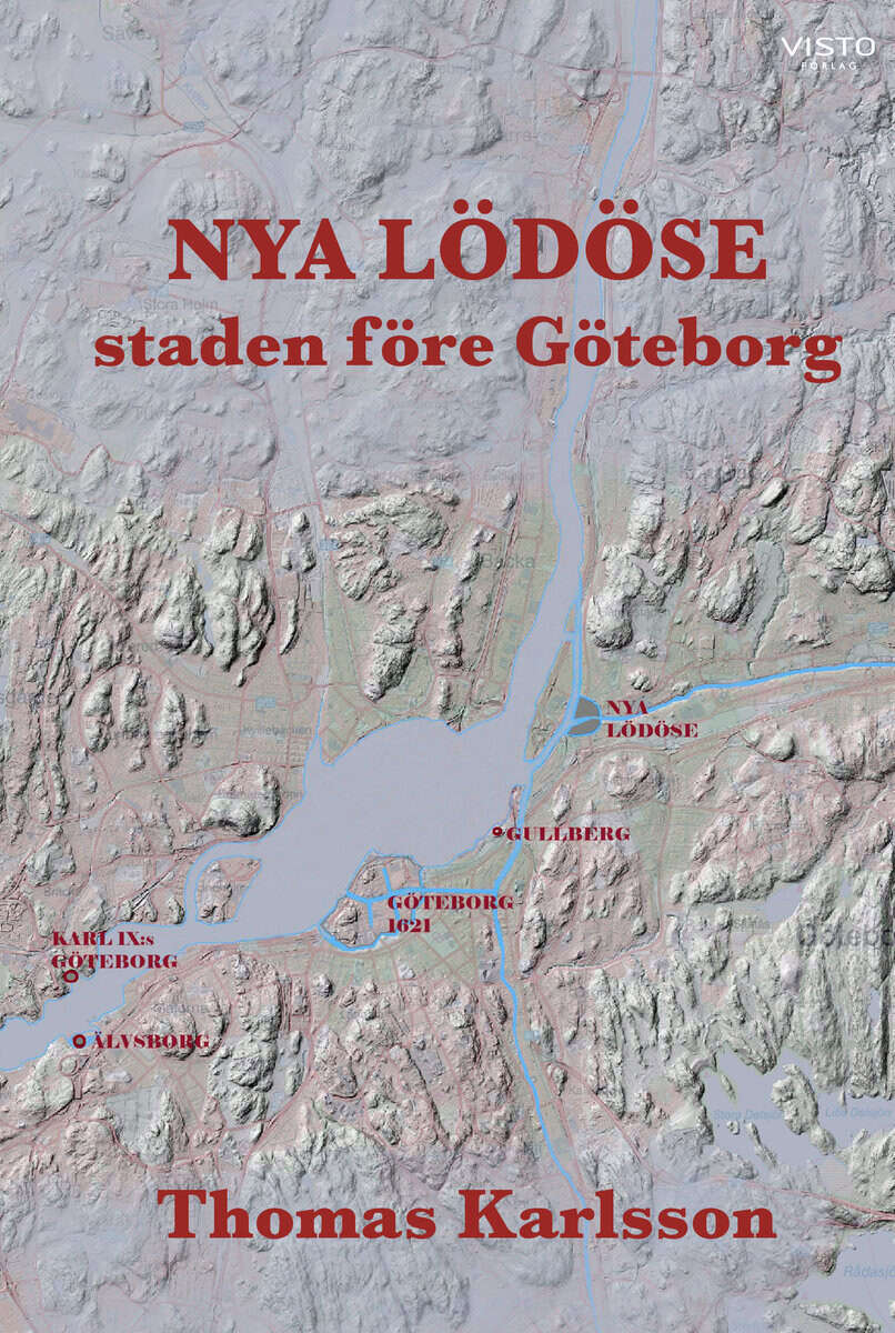 Thomas Karlsson : Nya Lödöse : staden före Göteborg