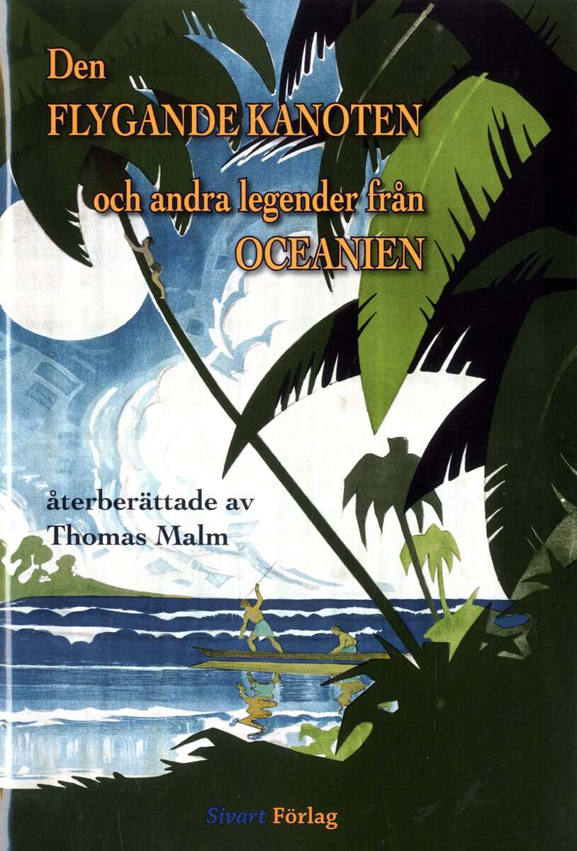 Thomas Malm : Den flygande kanoten och andra legender från Oceanien