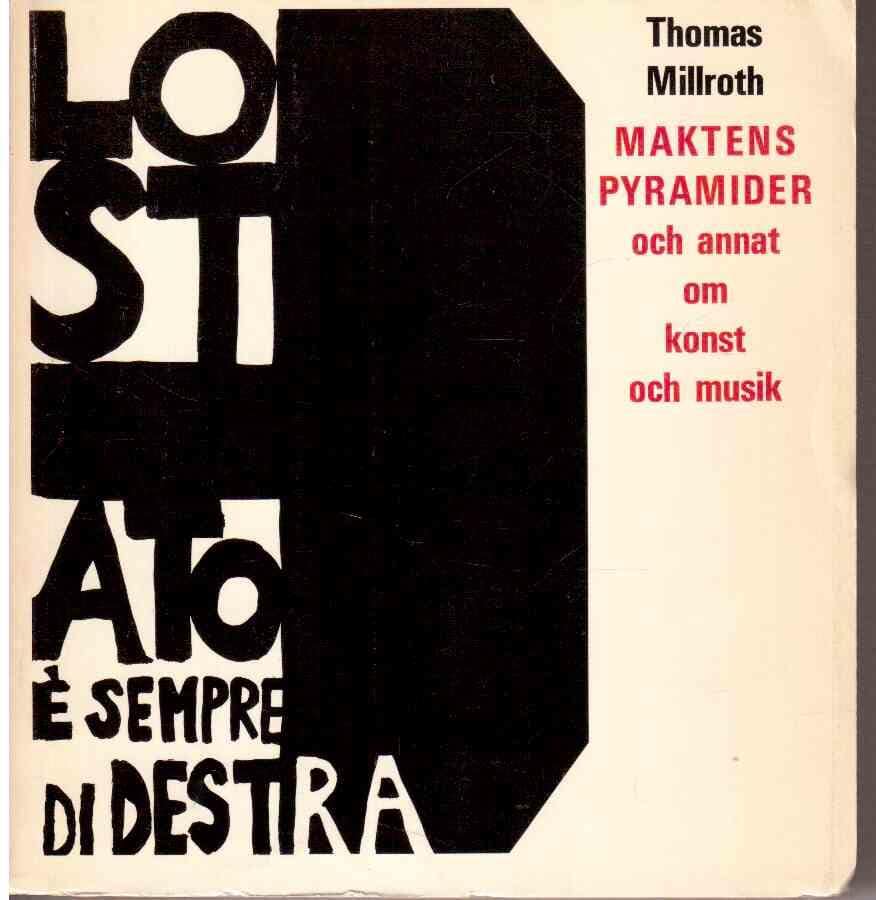 Thomas Millroth : Maktens pyramider och annat om konst och musik