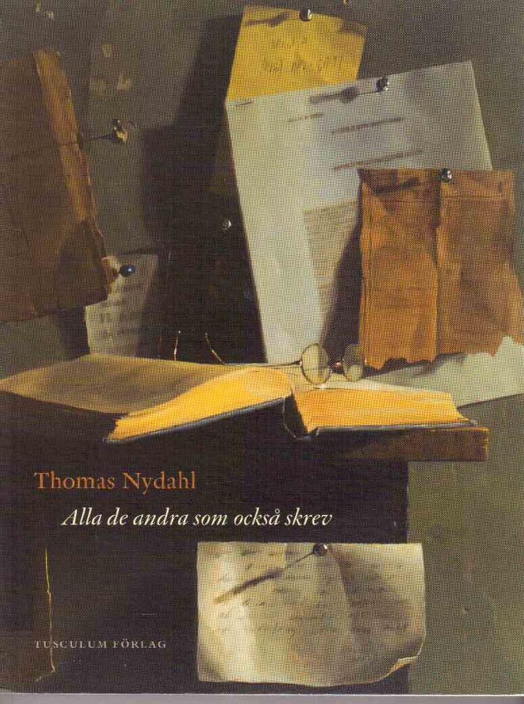 Thomas Nydahl : Alla de andra som också skrev. Essäer, samtal och dagböcker