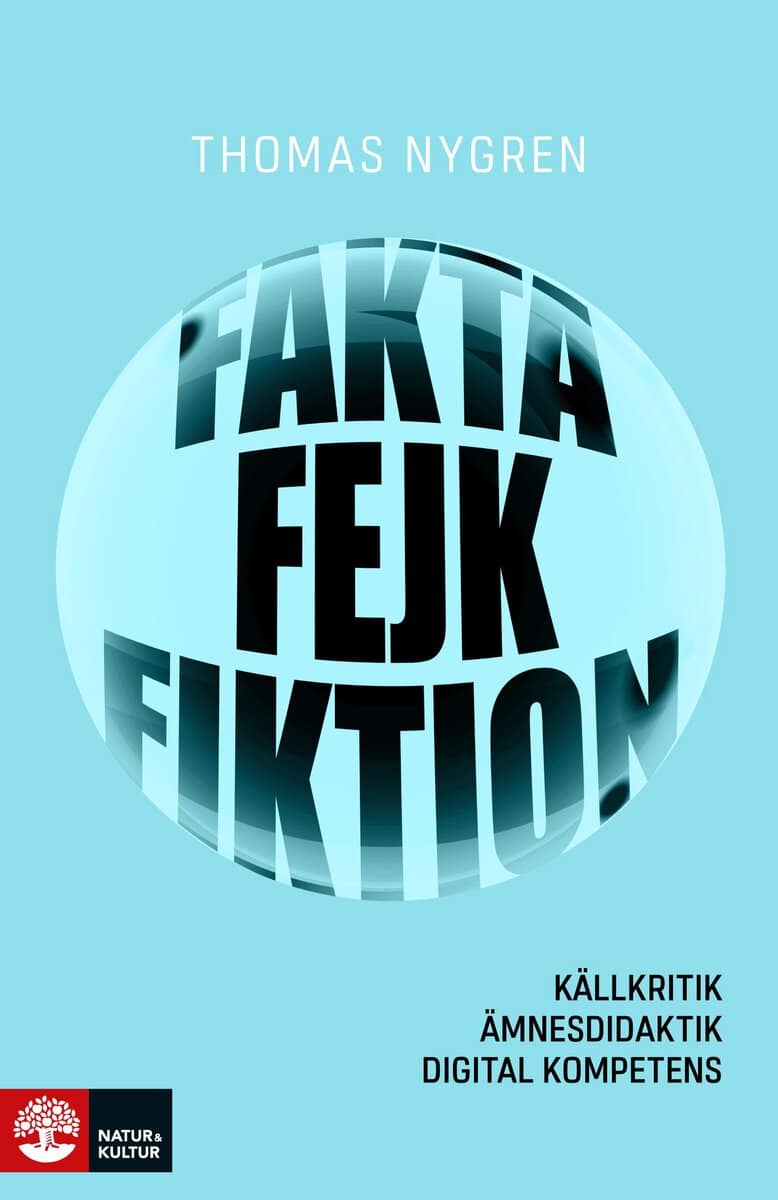Thomas Nygren : Fakta, fejk och fiktion : källkritik, ämnesdidaktik, digital kompetens