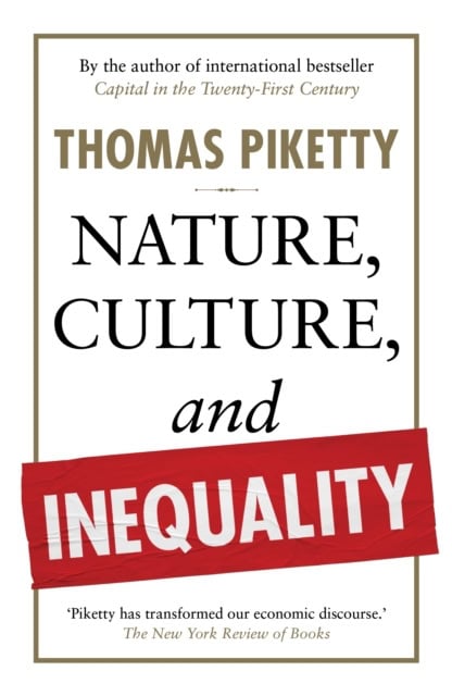 Thomas Piketty : Nature, Culture, and Inequality