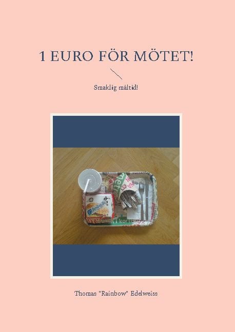 Thomas 'Rainbow' Edelweiss : 1 Euro för mötet! : smaklig måltid!