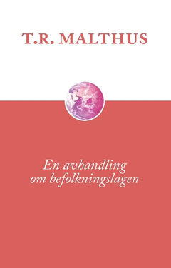 Thomas Robert Malthus : En avhandling om befolkningslagen