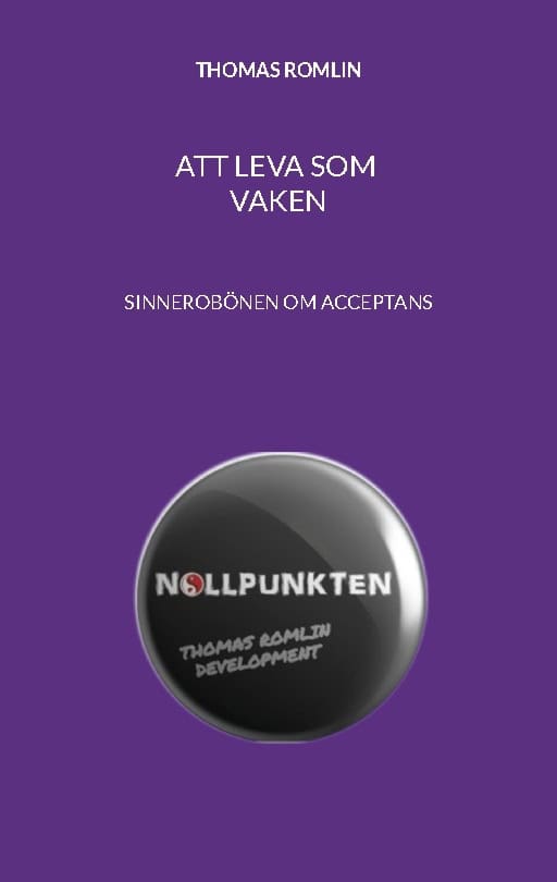 Thomas Romlin : Att leva som vaken : sinnesrobönen om acceptans