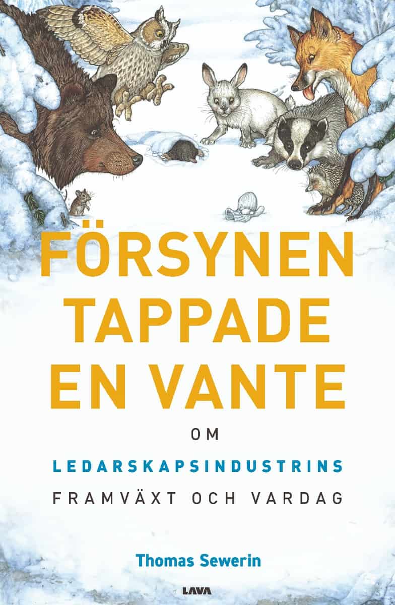 Thomas Sewerin : Försynen tappade en vante : ledarskapsindustrins framväxt och vardag