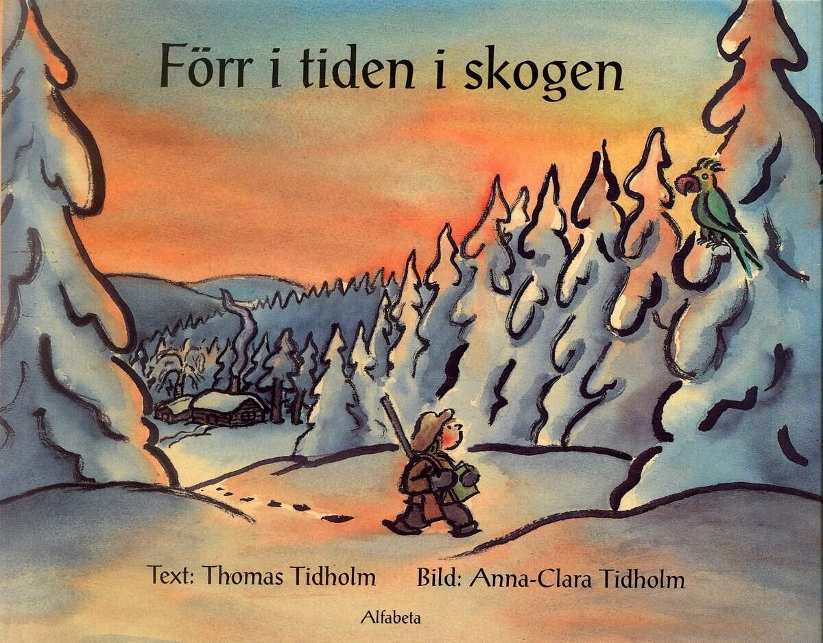 Thomas Tidholm : Förr i tiden i skogen