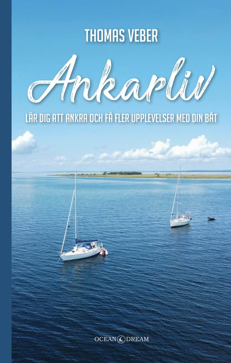 Thomas Veber : Ankarliv : lär dig att ankra och få fler upplevelser med din båt