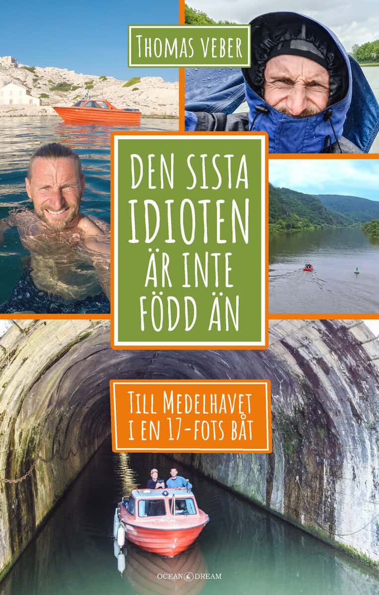 Thomas Veber : Den sista idioten är inte född än : till Medelhavet i en 17-fots båt