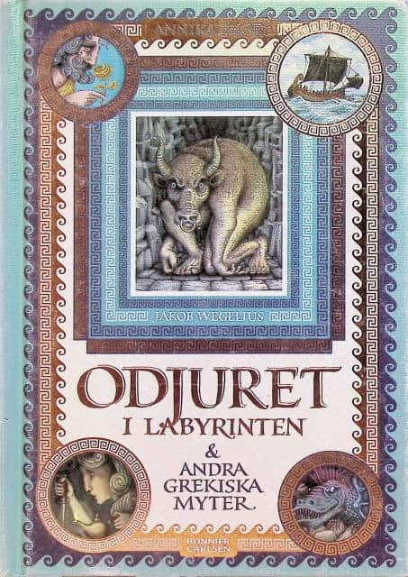 Thor Annika : Odjuret i labyrinten & andra grekiska myter.