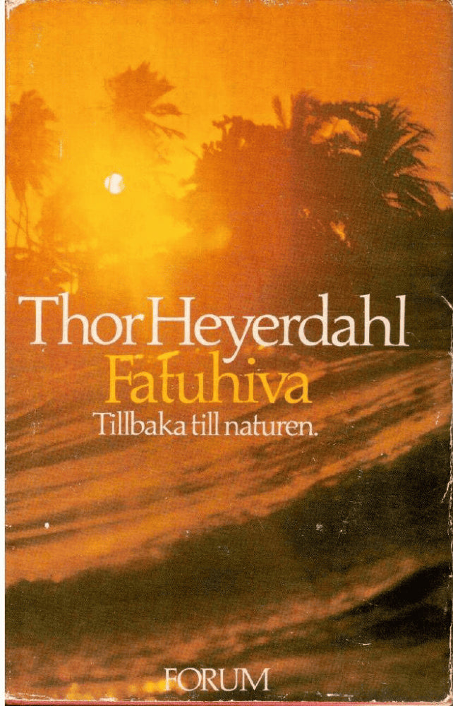 Thor Heyerdahl : Fatuhiva. Tillbaka till naturen