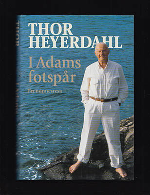 Thor Heyerdahl : I Adams fotspår