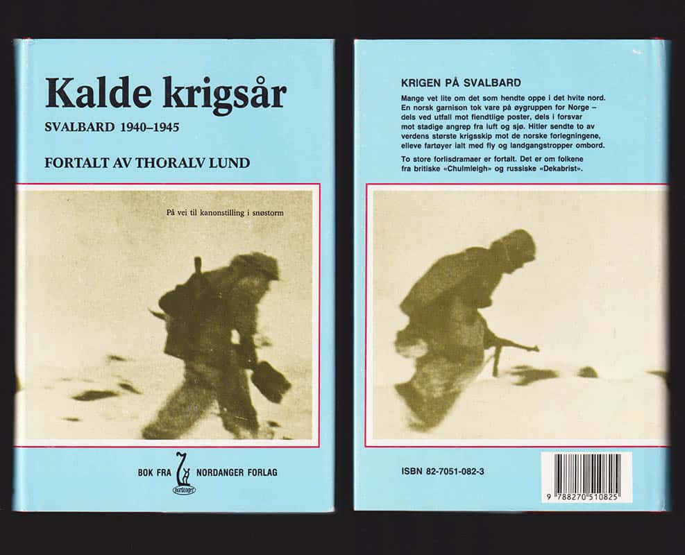 Thoralv Lund : Kalde krigsår. De norske innsats på og for Svalbard 1940-1945
