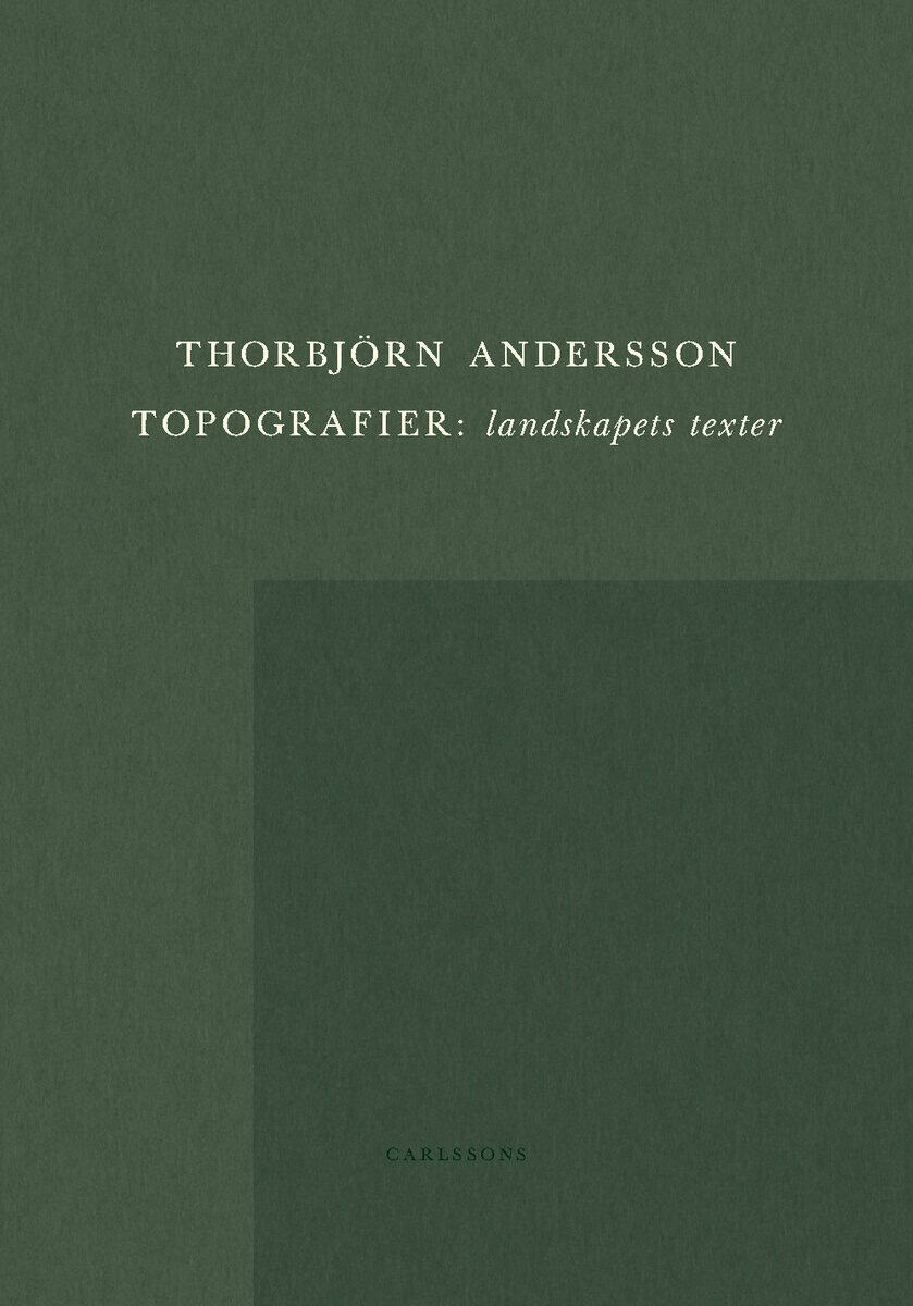 Thorbjörn Andersson : Topografier : landskapets texter