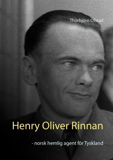 Thorbjörn Ofstad : Henry Oliver Rinnan : norsk hemlig agent för Tyskland
