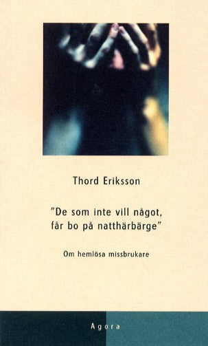 Thord Eriksson : De som inte vill något får bo på natthärbärge