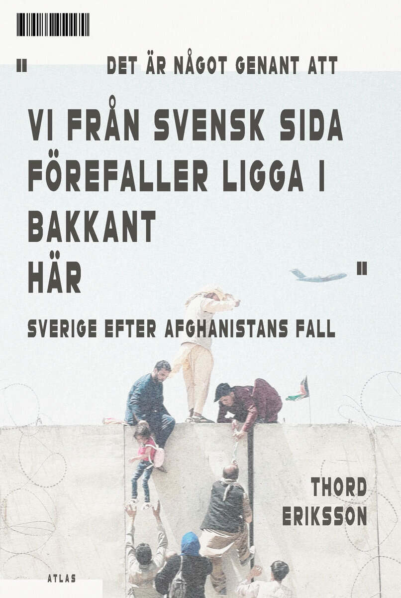 Thord Eriksson : Det är något genant att vi från svensk sida förefaller ligga i bakkant här : Sverige efter Afghanistans fall