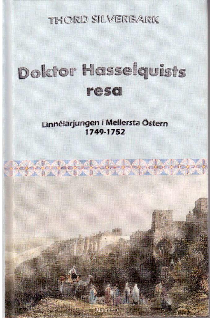 Thord Silverbark : Doktor Hasselquists resa. Linnélärjungen i Mellersta Östern 1749-1752