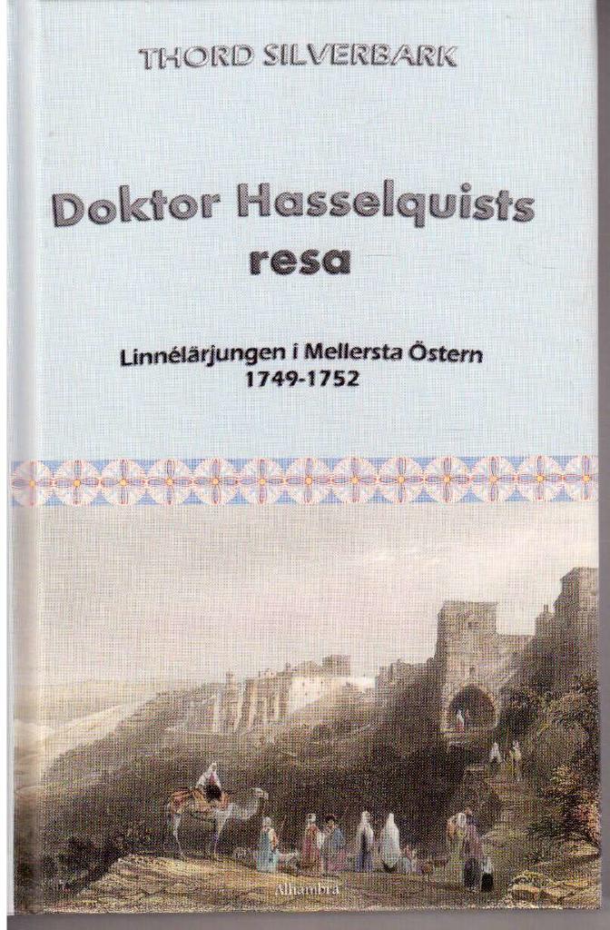 Thord Silverbark : Doktor Hasselquists resa. Linnélärjungen i Mellersta Östern 1749-1752