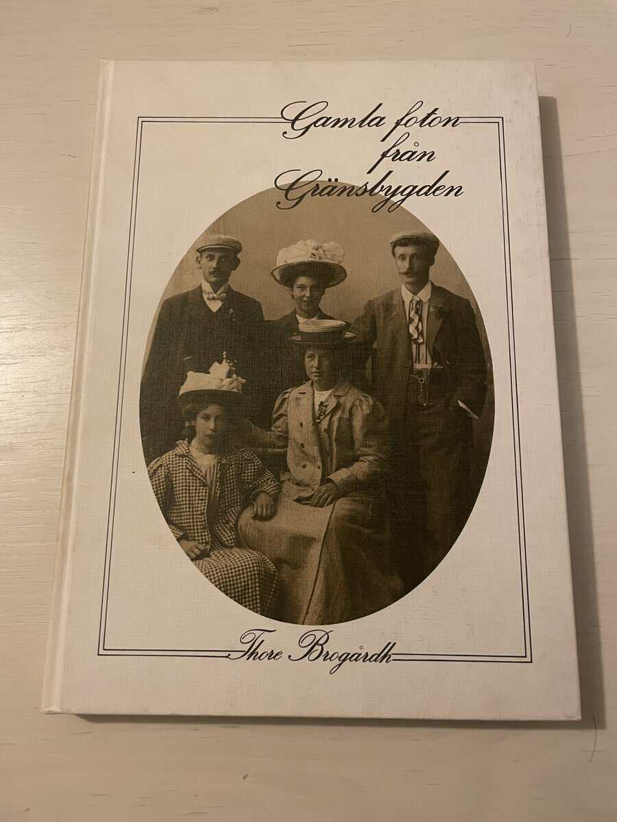 Thore Brogårdh : Gamla foton från gränsbygden