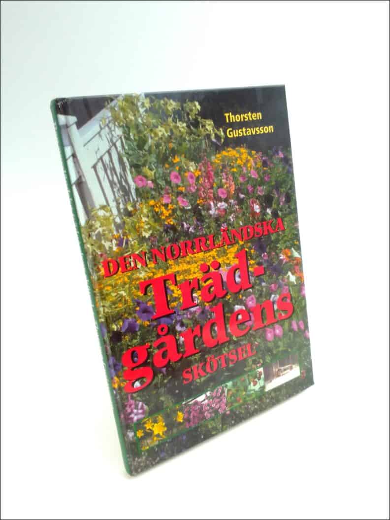 Thorsten Gustavsson : Den norrländska trädgårdens skötsel